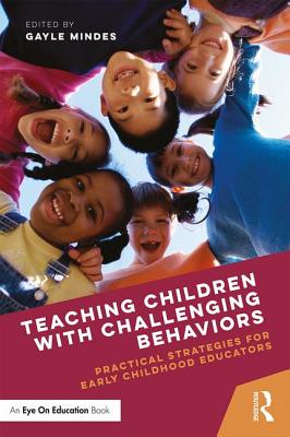 Teaching Children with Challenging Behaviors: Practical Strategies for Early Childhood Educators - Mindes, Gayle (Editor)