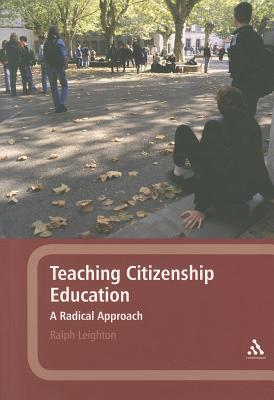 Teaching Citizenship Education: A Radical Approach - Leighton, Ralph