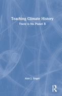 Teaching Climate History: There Is No Planet B