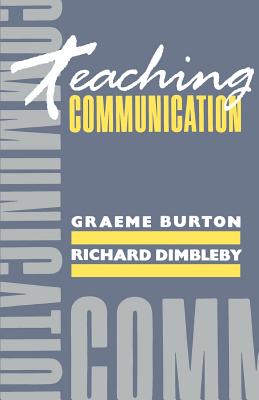 Teaching Communication - Burton, Graeme, and Dimbleby, Richard