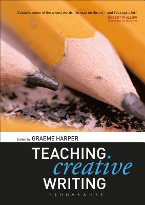 Teaching Creative Writing - Harper, Graeme (Editor)