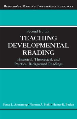 Teaching Developmental Reading: Historical, Theoretical, and Practical Background Readings - Armstrong, Sonya, and Stahl, Norman A, and Boylan, Hunter R