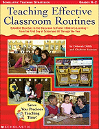 Teaching Effective Classroom Routines: Establish Structure in the Classroom to Foster Children's Learning--From the First Day of School and All Through the Year