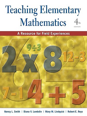 Teaching Elementary Mathematics: A Resource for Field Experiences - Smith, Nancy L, and Lambdin, Diana V, and Lindquist, Mary
