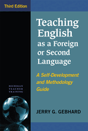 Teaching English as a Foreign or Second Language, Third Edition: A Self-Development and Methodology Guide