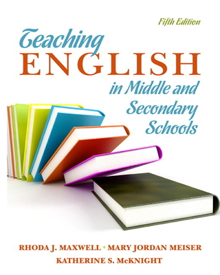 Teaching English in Middle and Secondary Schools - Maxwell, Rhoda, and Meiser, Mary, and McKnight, Katherine