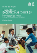 Teaching Exceptional Children: Foundations and Best Practices in Early Childhood Special Education