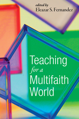 Teaching for a Multifaith World - Fernandez, Eleazar S (Editor)