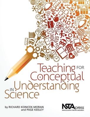 Teaching for Conceptual Understanding in Science - Konicek-Moran, Richard, and Keeley, Page D.