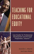 Teaching for Educational Equity: Case Studies for Professional Development and Principal Preparation, Volume 1