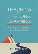 Teaching for Lifelong Learning: How to Prepare Students for a Changing World