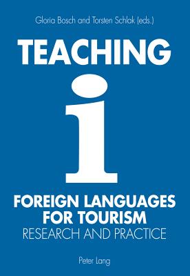 Teaching Foreign Languages for Tourism: Research and Practice - Bosch, Gloria, and Schlak, Torsten