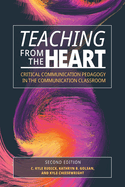 Teaching From the Heart: Critical Communication Pedagogy in the Communication Classroom