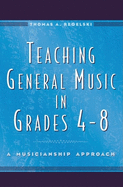 Teaching General Music in Grades 4-8: A Musicianship Approach