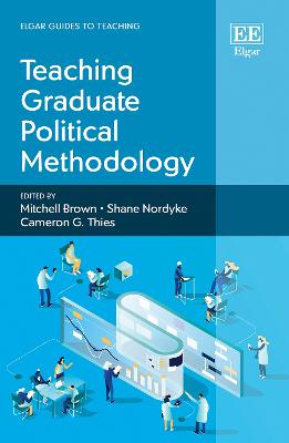 Teaching Graduate Political Methodology - Brown, Mitchell (Editor), and Nordyke, Shane (Editor), and Thies, Cameron G. (Editor)