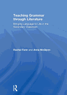 Teaching Grammar through Literature: Bringing Language to Life in the Secondary Classroom