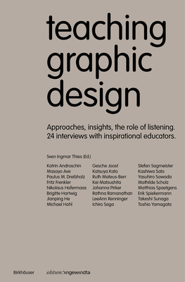 Teaching Graphic Design: Approaches, Insights, the Role of Listening and 24 Interviews with Inspirational Educators - Thies, Sven Ingmar (Editor)