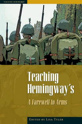Teaching Hemingway's: A Farewell to Arms - Tyler, Lisa (Editor)