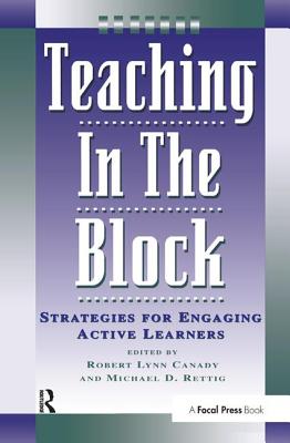 Teaching in the Block: Strategies for Engaging Active Learners - Rettig, Michael D.