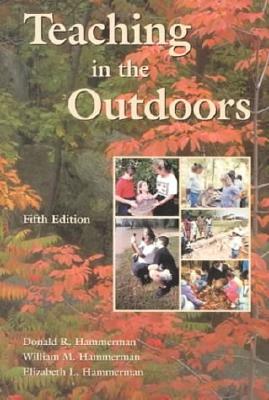 Teaching in the Outdoors - Hammerman, Donald R, and Hammerman, William M, and Hammerman, Elizabeth L