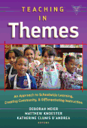 Teaching in Themes: An Approach to Schoolwide Learning, Creating Community, and Differentiating Instruction