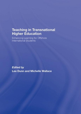 Teaching in Transnational Higher Education: Enhancing Learning for Offshore International Students - Wallace, Michelle (Editor), and Dunn, Lee (Editor)