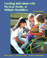 Teaching Individuals with Physical, Health, or Multiple Disabilities - Bigge, June L, and Best, Sherwood J, and Heller, Kathryn W