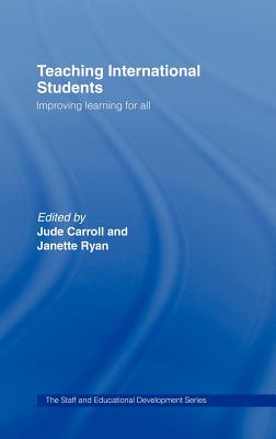 Teaching International Students: Improving Learning for All - Carroll, Jude (Editor), and Ryan, Janette (Editor)
