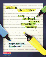 Teaching Interpretation: Using Text-Based Evidence to Construct Meaning