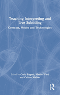 Teaching Interpreting and Live Subtitling: Contexts, Modes and Technologies