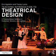 Teaching Introduction to Theatrical Design: A Process Based Syllabus in Costumes, Scenery, and Lighting
