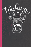 Teaching Is My Jam: Lined Notebook for Teachers