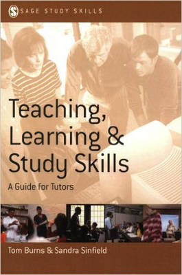 Teaching, Learning and Study Skills: A Guide for Tutors - Burns, Tom, and Sinfield, Sandra