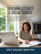 Teaching Literacy and Social Studies: An Integrated Approach for a Diverse and Changing World