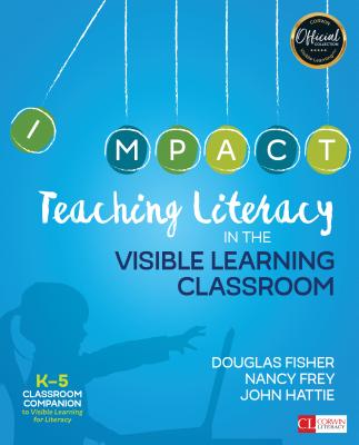 Teaching Literacy in the Visible Learning Classroom - Fisher, Douglas, and Frey, Nancy, and Hattie, John