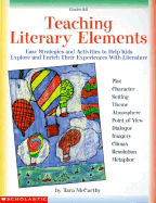 Teaching Literary Elements: Easy Strategies and Activities to Help Kids Explore and Enrich Their Experiences with Literature