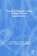 Teaching Literature Using Dialogic Literary Argumentation