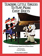 Teaching Little Fingers to Play More Easy Duets: 9 Elementary Equal-Level Piano Duets