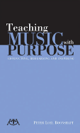 Teaching Music with Purpose: Conducting, Rehearsing and Inspiring - Boonshaft, Peter Loel
