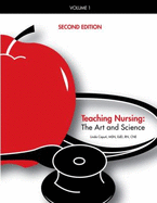 Teaching Nursing, Vol 1: The Art and Science