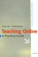 Teaching Online: A Practical Guide
