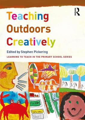 Teaching Outdoors Creatively - Pickering, Stephen (Editor)