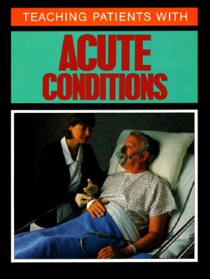 Teaching Patients with Acute Conditions - Springhouse Publishing