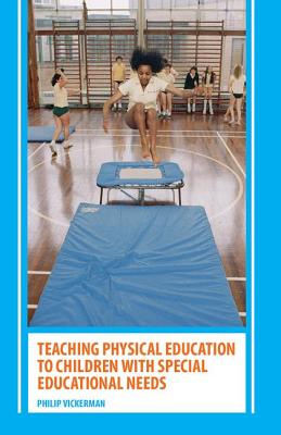 Teaching Physical Education to Children with Special Educational Needs - Vickerman, Philip