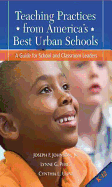 Teaching Practices from America's Best Urban Schools: A Guide for School and Classroom Leaders - Johnson, Joseph, and Uline, Cynthia, and Perez, Lynne