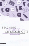 Teaching Racism - Or Tackling It?: Multicultural Stories from White Beginning Teachers