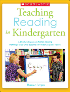 Teaching Reading in Kindergarten: A Structured Approach to Daily Reading That Helps Every Child Become a Confident, Capable Reader