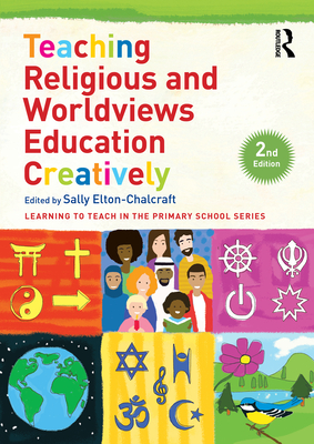 Teaching Religious and Worldviews Education Creatively - Elton-Chalcraft, Sally (Editor)