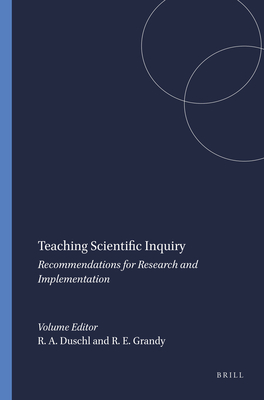 Teaching Scientific Inquiry: Recommendations for Research and Implementation - Duschl, Richard A, and Grandy, Richard E