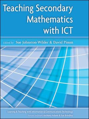 Teaching Secondary Mathematics with Ict - Johnston-Wilder, Sue, and Pimm, David, and Johnston-Wilder Sue
